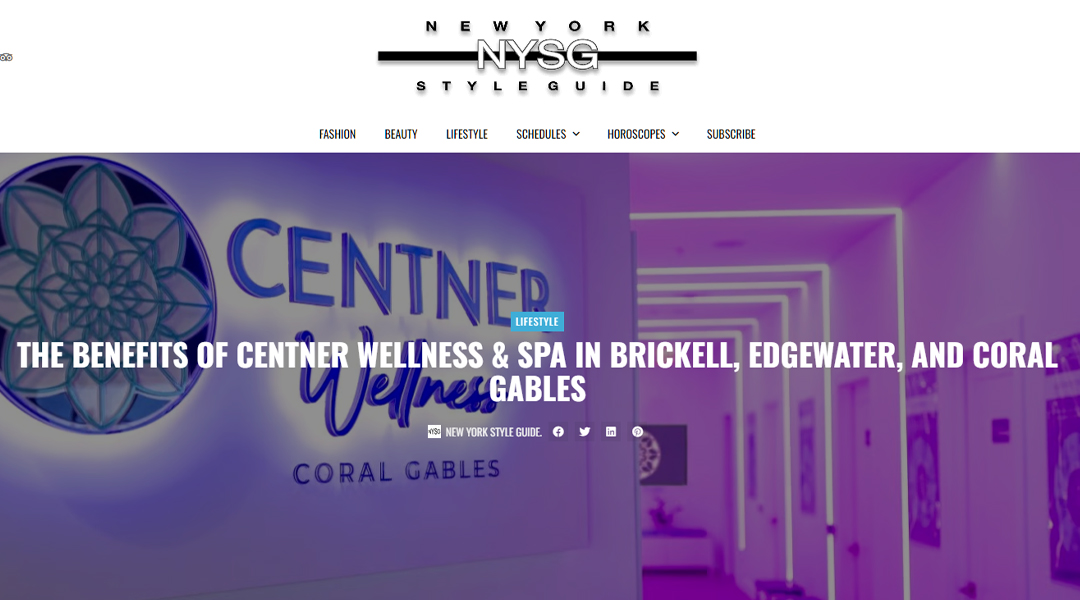 New York Style Guide: The Benefits of Centner Wellness & Spa in Brickell, Edgewater, and Coral Gables